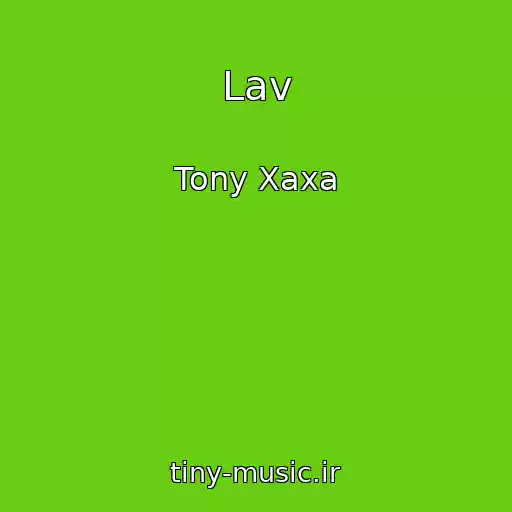 کاور آهنگ Lav از Tony Xaxa