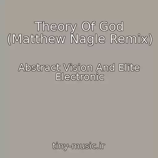 کاور آهنگ Theory Of God (Matthew Nagle Remix) از Abstract Vision And Elite Electronic