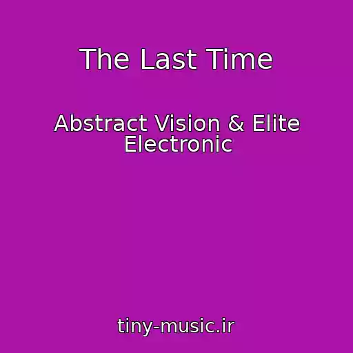 کاور آهنگ The Last Time از Abstract Vision & Elite Electronic