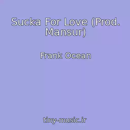 کاور آهنگ Sucka For Love (Prod. Mansur) از Frank Ocean