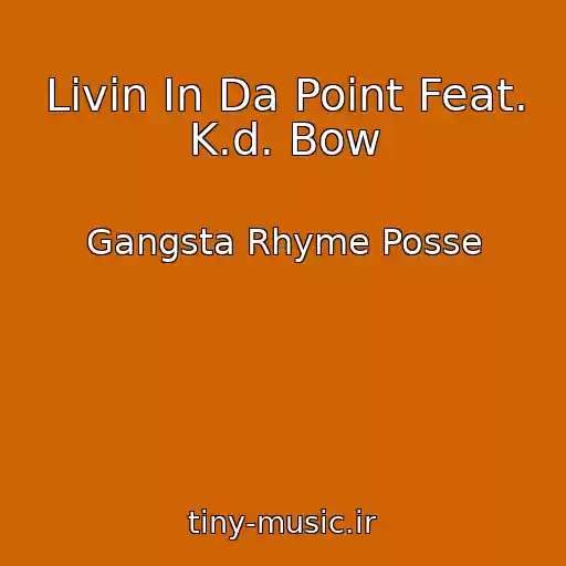 کاور آهنگ Livin In Da Point Feat. K.d. Bow از Gangsta Rhyme Posse