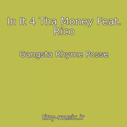 کاور آهنگ In It 4 Tha Money Feat. Rico از Gangsta Rhyme Posse