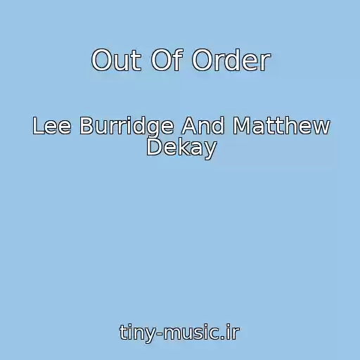 کاور آهنگ Out Of Order از Lee Burridge And Matthew Dekay