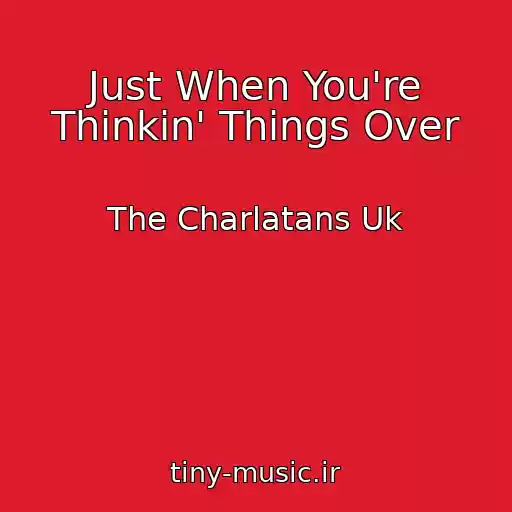 کاور آهنگ Just When You're Thinkin' Things Over از The Charlatans Uk