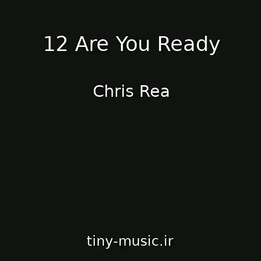 کاور آهنگ 12 Are You Ready از Chris Rea