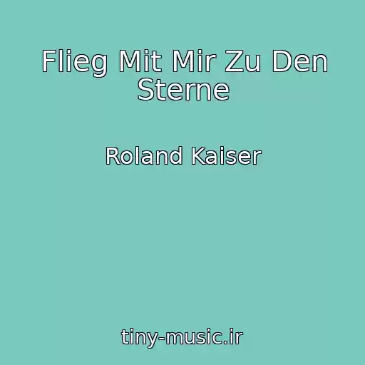 کاور آهنگ Flieg Mit Mir Zu Den Sterne از Roland Kaiser