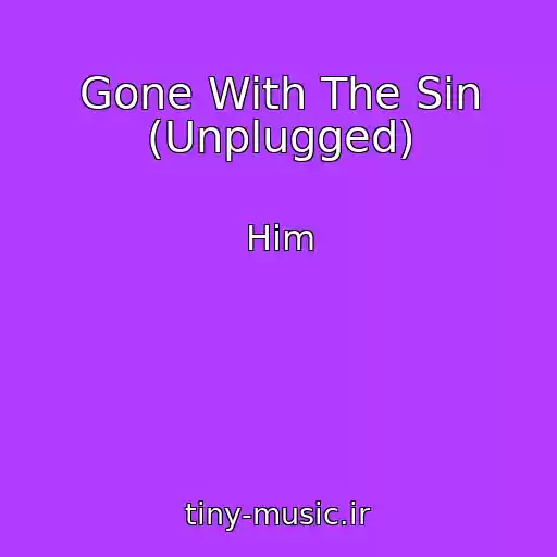 کاور آهنگ Gone With The Sin (Unplugged) از Him