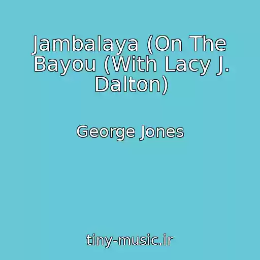 کاور آهنگ Jambalaya (On The Bayou (With Lacy J. Dalton) از George Jones