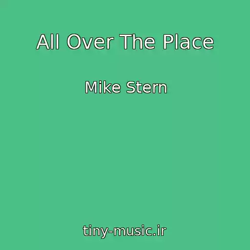 کاور آهنگ All Over The Place از Mike Stern