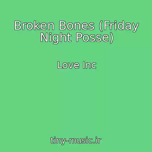کاور آهنگ Broken Bones (Friday Night Posse) از Love Inc