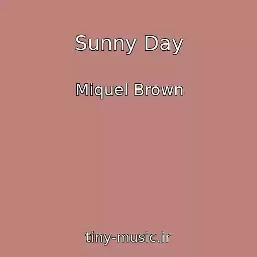 کاور آهنگ Sunny Day از Miquel Brown