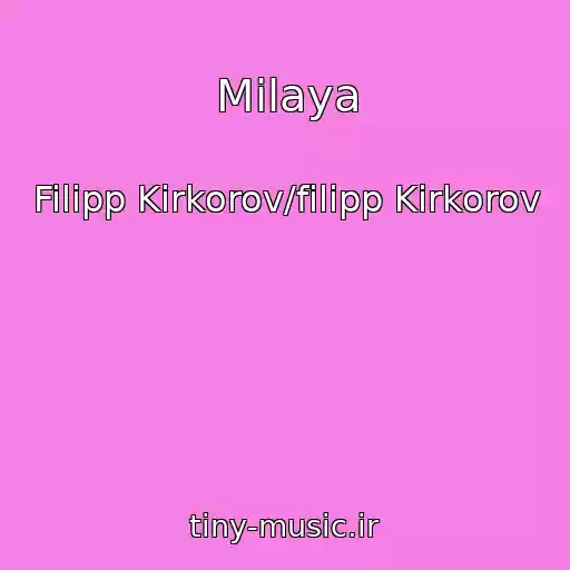 کاور آهنگ Milaya از Filipp Kirkorov/filipp Kirkorov