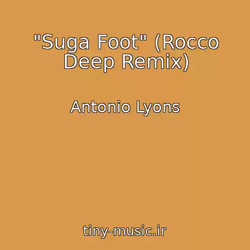 کاور آهنگ "Suga Foot" (Rocco Deep Remix) از Antonio Lyons