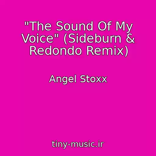 کاور آهنگ "The Sound Of My Voice" (Sideburn & Redondo Remix) از Angel Stoxx