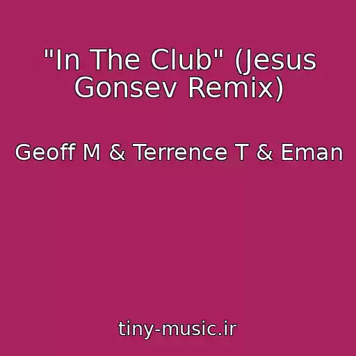 کاور آهنگ "In The Club" (Jesus Gonsev Remix) از Geoff M & Terrence T & Eman