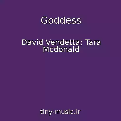 کاور آهنگ Goddess از David Vendetta; Tara Mcdonald