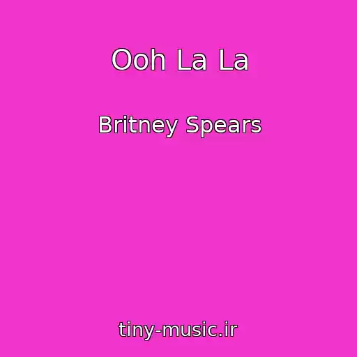 کاور آهنگ Ooh La La از Britney Spears