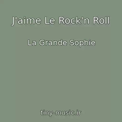 کاور آهنگ J'aime Le Rock'n Roll از La Grande Sophie