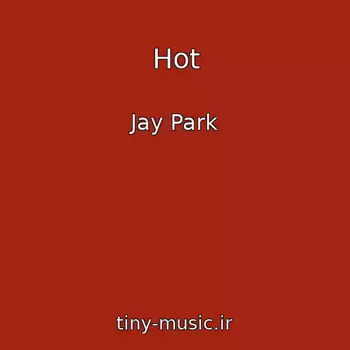کاور آهنگ Hot از Jay Park