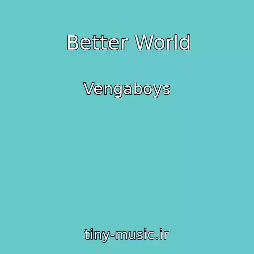 کاور آهنگ Better World از Vengaboys