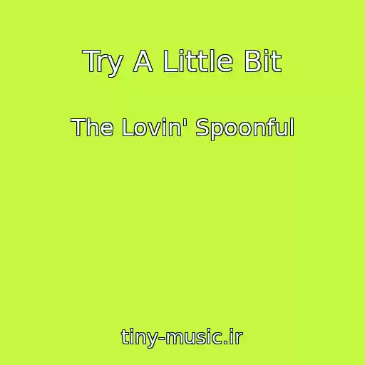کاور آهنگ Try A Little Bit از The Lovin' Spoonful