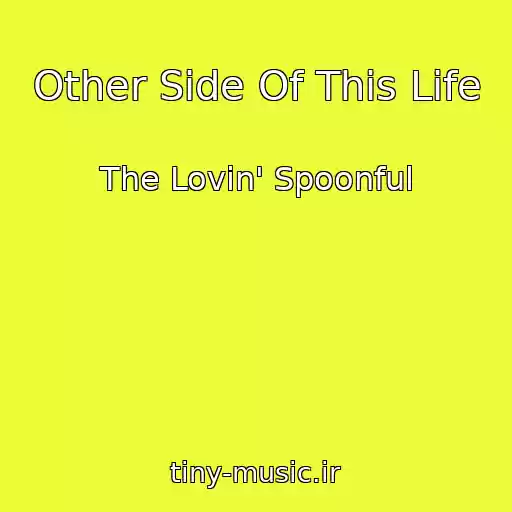 کاور آهنگ Other Side Of This Life از The Lovin' Spoonful