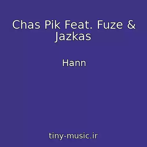 کاور آهنگ Chas Pik Feat. Fuze & Jazkas از Hann