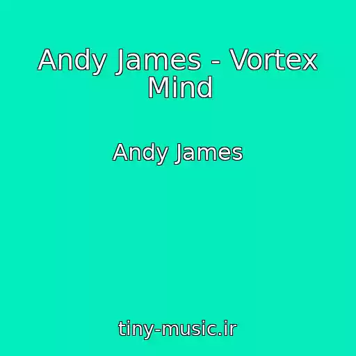 کاور آهنگ Andy James - Vortex Mind از Andy James