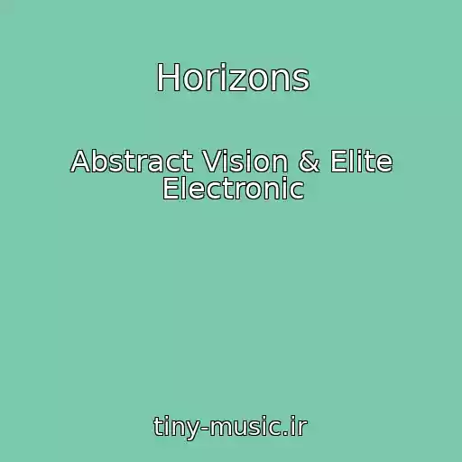 کاور آهنگ Horizons از Abstract Vision & Elite Electronic