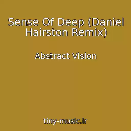 کاور آهنگ Sense Of Deep (Daniel Hairston Remix) از Abstract Vision