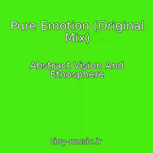 کاور آهنگ Pure Emotion (Original Mix) از Abstract Vision And Etnosphere