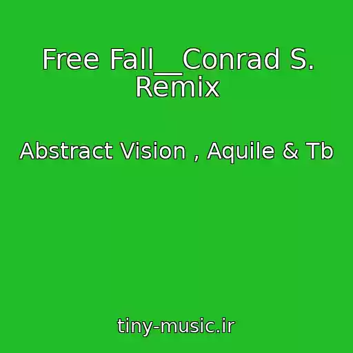 کاور آهنگ Free Fall__Conrad S. Remix از Abstract Vision , Aquile & Tb