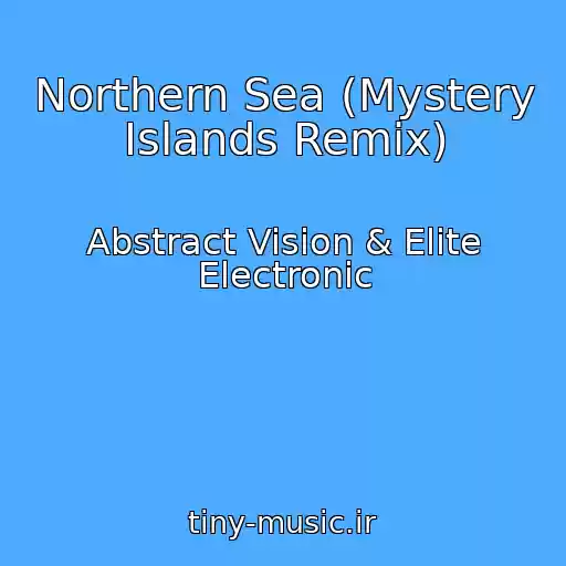 کاور آهنگ Northern Sea (Mystery Islands Remix) از Abstract Vision & Elite Electronic