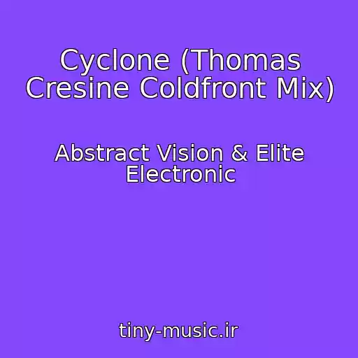 کاور آهنگ Cyclone (Thomas Cresine Coldfront Mix) از Abstract Vision & Elite Electronic