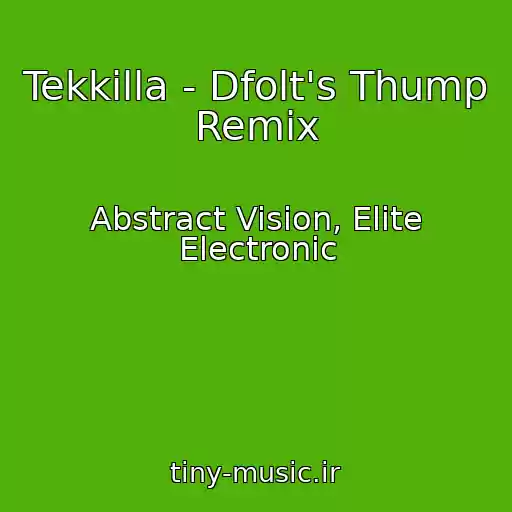 کاور آهنگ Tekkilla - Dfolt's Thump Remix از Abstract Vision, Elite Electronic