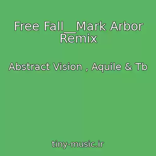 کاور آهنگ Free Fall__Mark Arbor Remix از Abstract Vision , Aquile & Tb