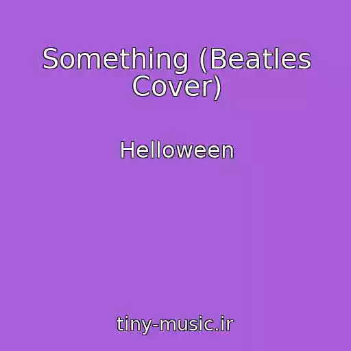 کاور آهنگ Something (Beatles Cover) از Helloween