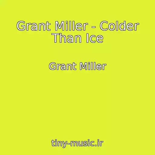 کاور آهنگ Grant Miller - Colder Than Ice از Grant Miller