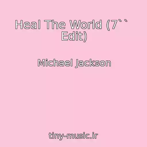 کاور آهنگ Heal The World (7``  Edit) از Michael Jackson
