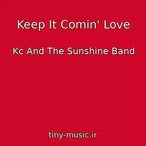 کاور آهنگ Keep It Comin' Love از Kc And The Sunshine Band