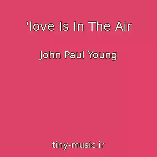 کاور آهنگ 'love Is In The Air از John Paul Young