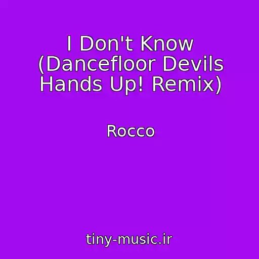 کاور آهنگ I Don't Know (Dancefloor Devils Hands Up! Remix) از Rocco