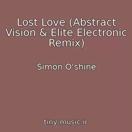 کاور آهنگ Lost Love (Abstract Vision & Elite Electronic Remix) از Simon O'shine