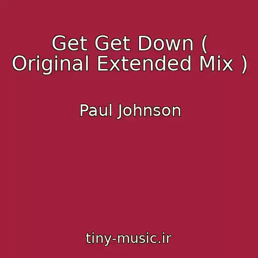 کاور آهنگ Get Get Down ( Original Extended Mix ) از Paul Johnson