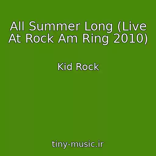 کاور آهنگ All Summer Long (Live At Rock Am Ring 2010) از Kid Rock