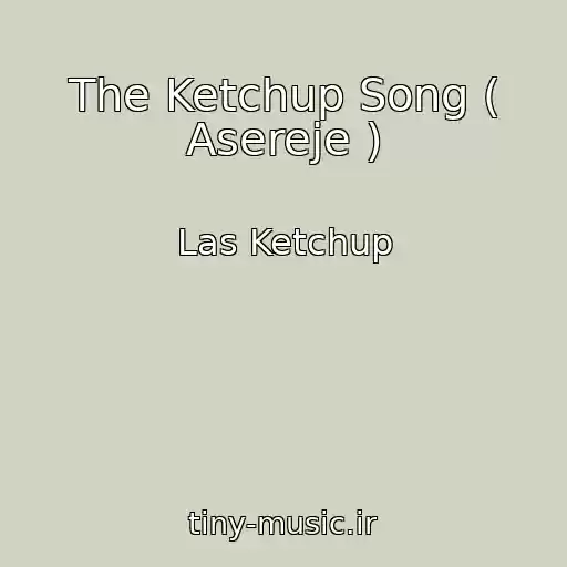 کاور آهنگ The Ketchup Song ( Asereje ) از Las Ketchup