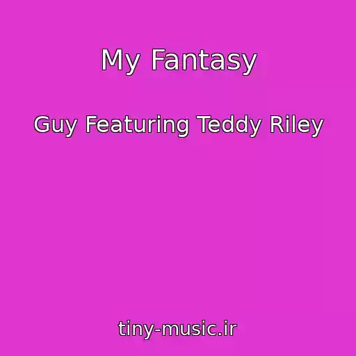 کاور آهنگ My Fantasy از Guy Featuring Teddy Riley