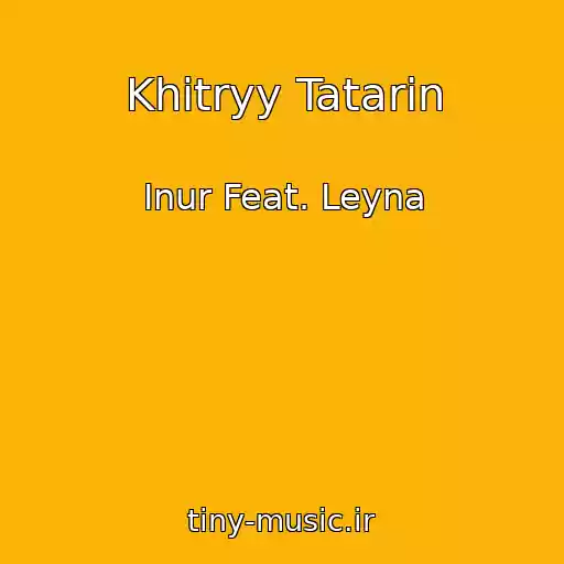 کاور آهنگ Khitryy Tatarin از Inur Feat. Leyna