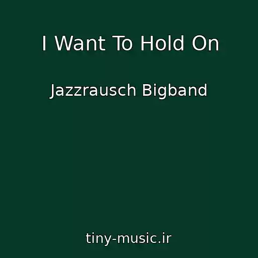 کاور آهنگ I Want To Hold On از Jazzrausch Bigband