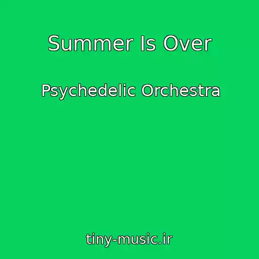 کاور آهنگ Summer Is Over از Psychedelic Orchestra